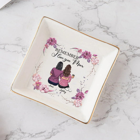 Remember I Love You Mom - Personalized Mother's Day Mother Jewelry Dish