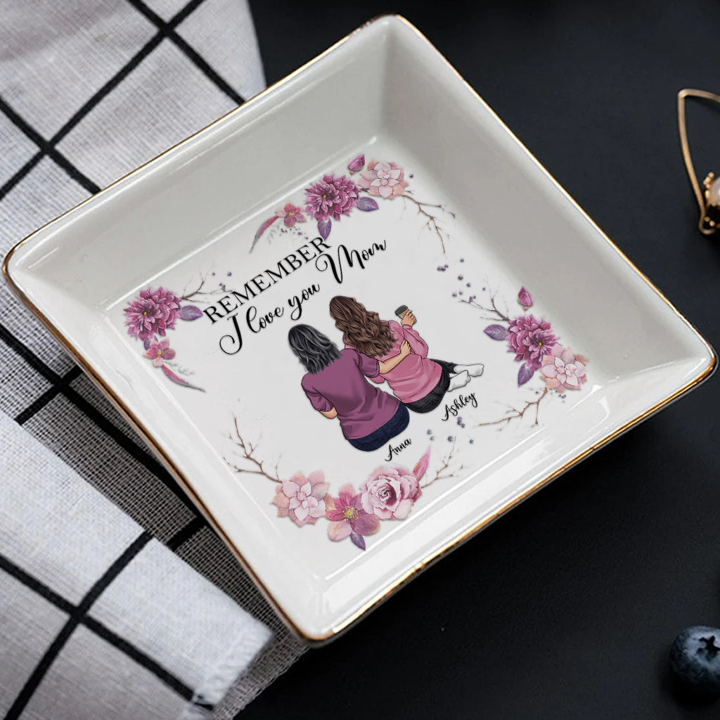 Remember I Love You Mom - Personalized Mother's Day Mother Jewelry Dish