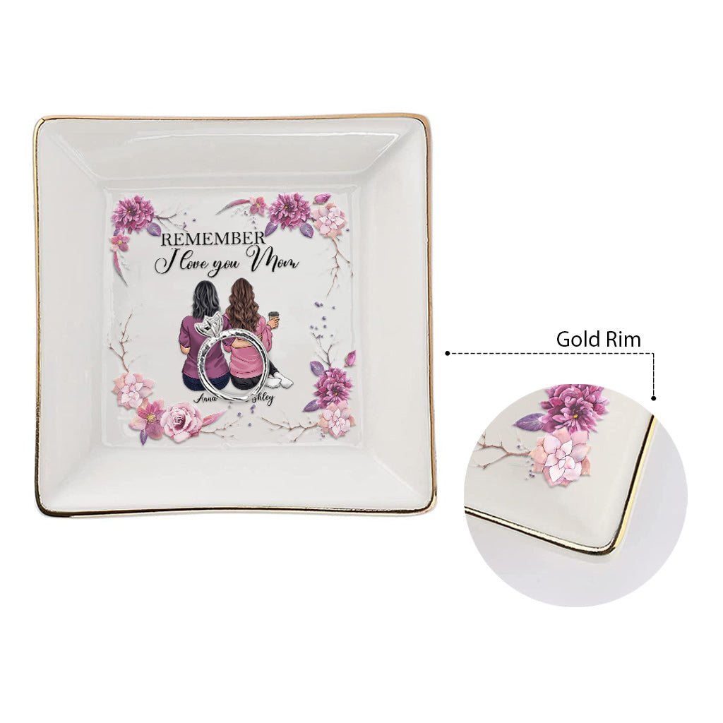 Remember I Love You Mom - Personalized Mother's Day Mother Jewelry Dish