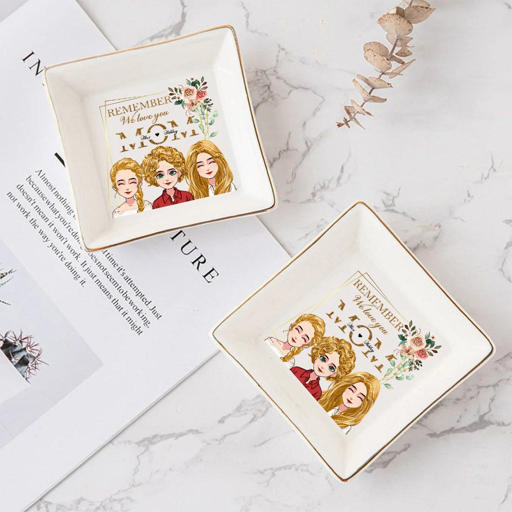 Remember We Love You - Personalized Mother's Day Mother Jewelry Dish