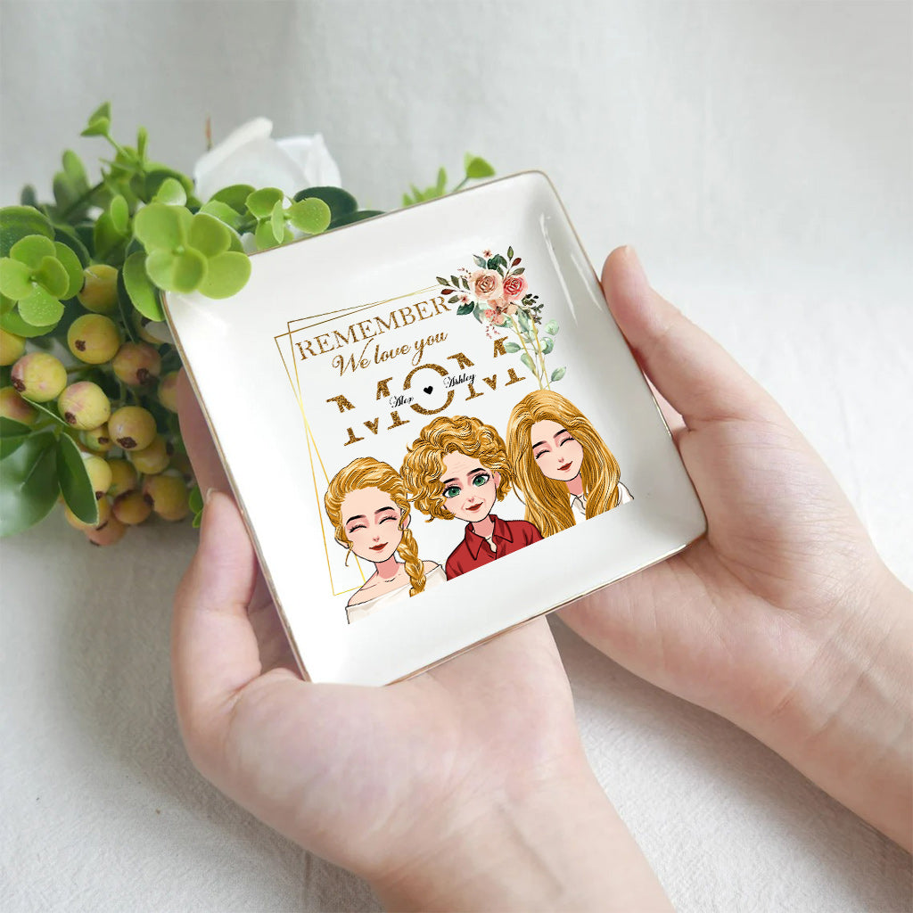Remember We Love You - Personalized Mother's Day Mother Jewelry Dish