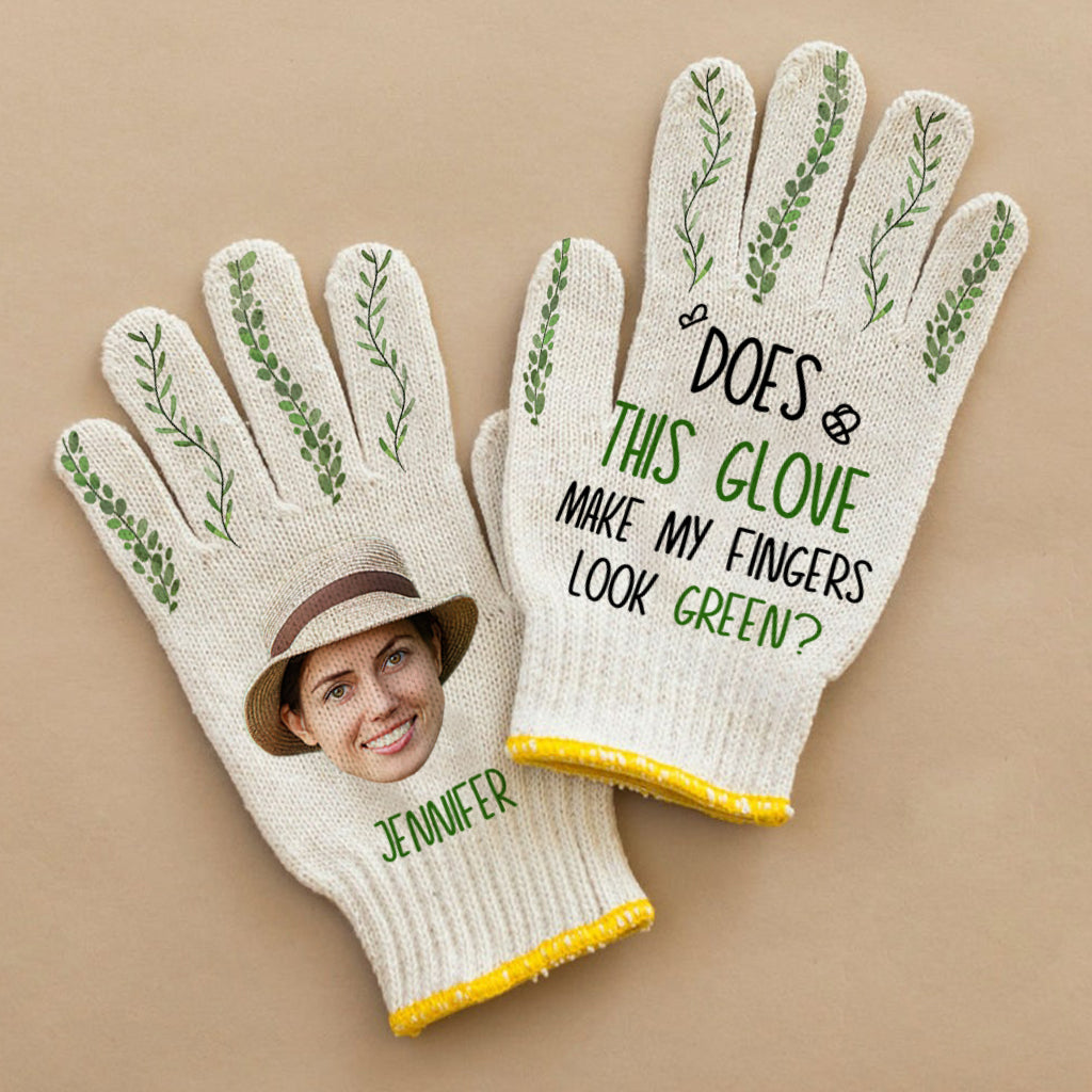 Does This Glove Make My Fingers Look Green - Personalized Gardening Garden Gloves
