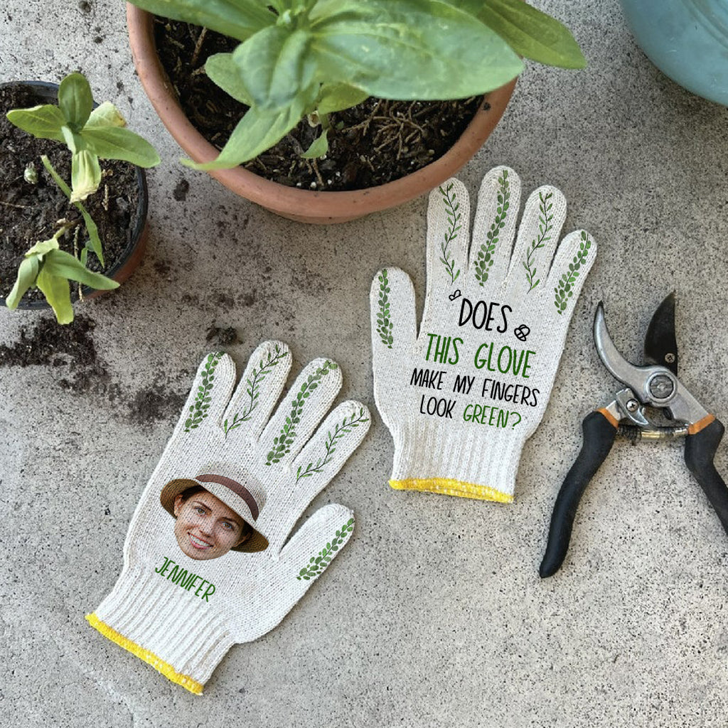 Does This Glove Make My Fingers Look Green - Personalized Gardening Garden Gloves