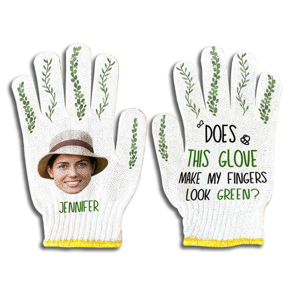 Does This Glove Make My Fingers Look Green - Personalized Gardening Garden Gloves