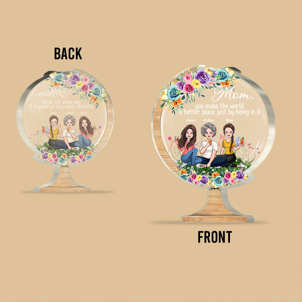 You Make The World A Better Place - Gift for mom, grandma, daughter, son, granddaughter, grandson, dad, grandpa, aunt, sister, friend - Personalized Custom Shaped Acrylic Plaque