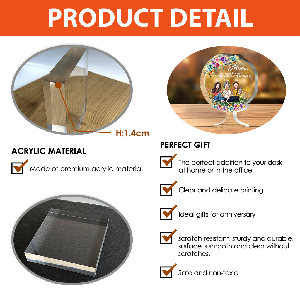 You Make The World A Better Place - Gift for mom, grandma, daughter, son, granddaughter, grandson, dad, grandpa, aunt, sister, friend - Personalized Custom Shaped Acrylic Plaque