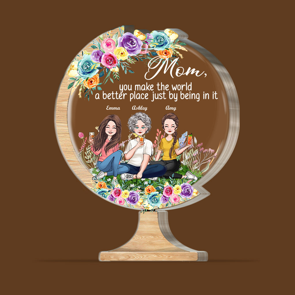 You Make The World A Better Place - Gift for mom, grandma, daughter, son, granddaughter, grandson, dad, grandpa, aunt, sister, friend - Personalized Custom Shaped Acrylic Plaque