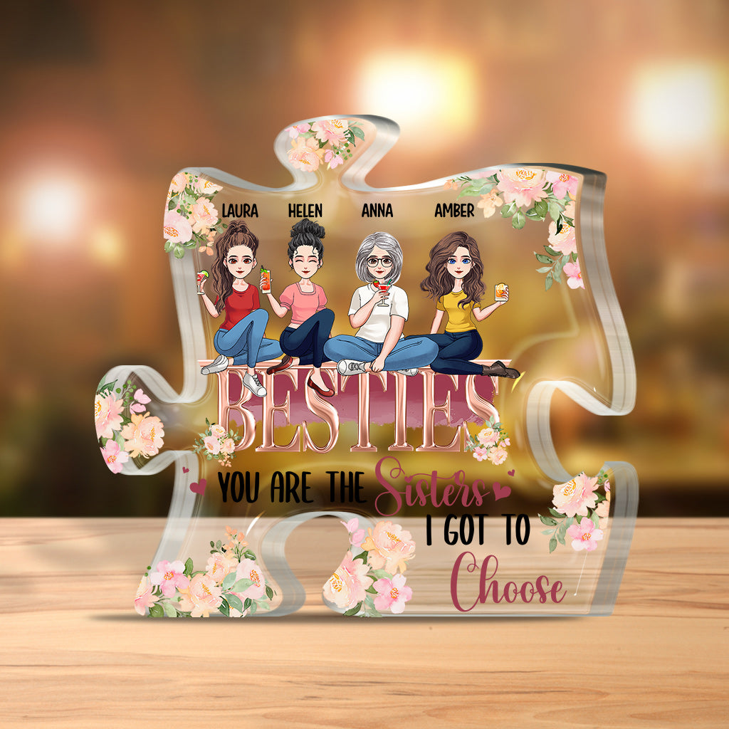 The Sisters I Got To Choose - Personalized Bestie Custom Shaped Acrylic Plaque