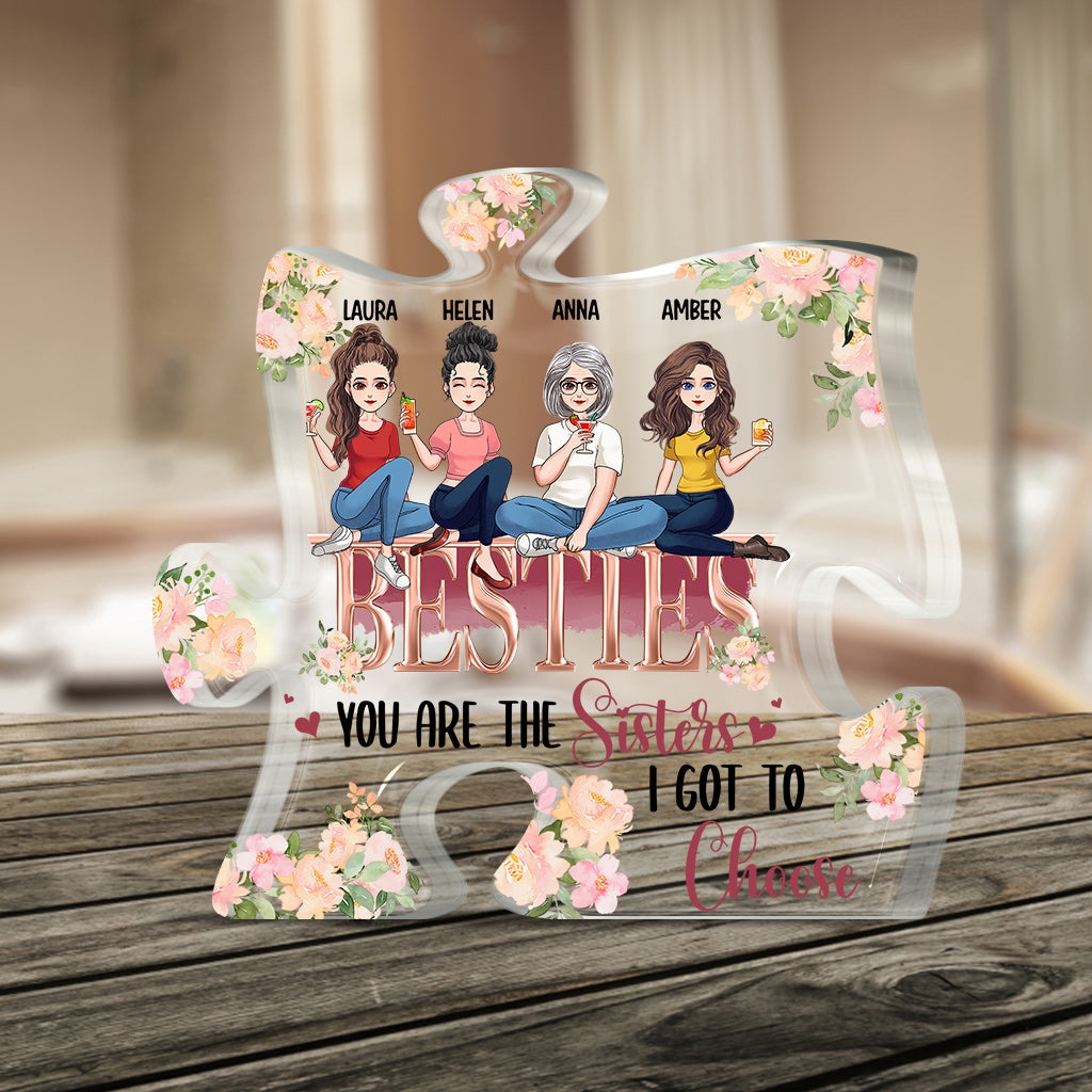 The Sisters I Got To Choose - Personalized Bestie Custom Shaped Acrylic Plaque