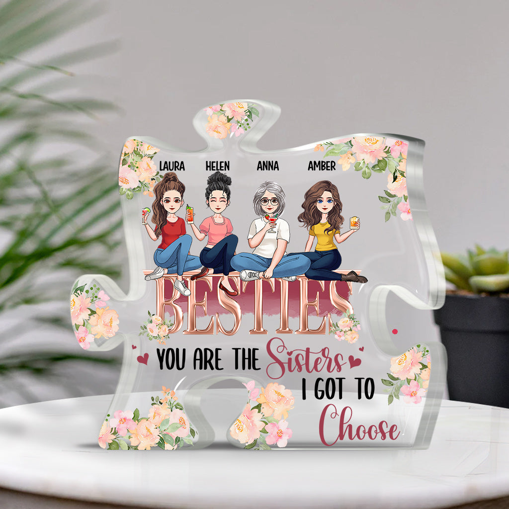 The Sisters I Got To Choose - Personalized Bestie Custom Shaped Acrylic Plaque