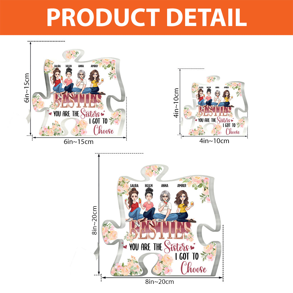 The Sisters I Got To Choose - Personalized Bestie Custom Shaped Acrylic Plaque