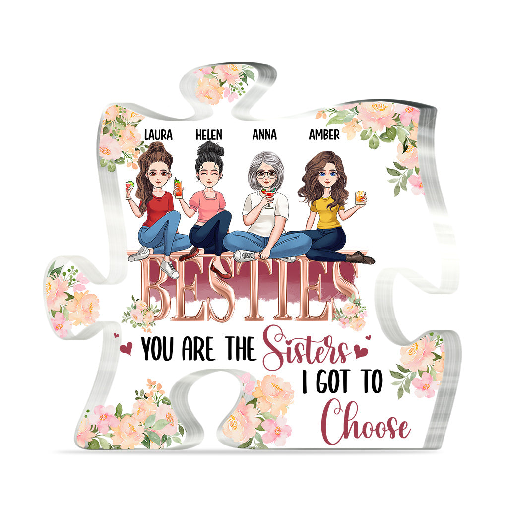 The Sisters I Got To Choose - Personalized Bestie Custom Shaped Acrylic Plaque