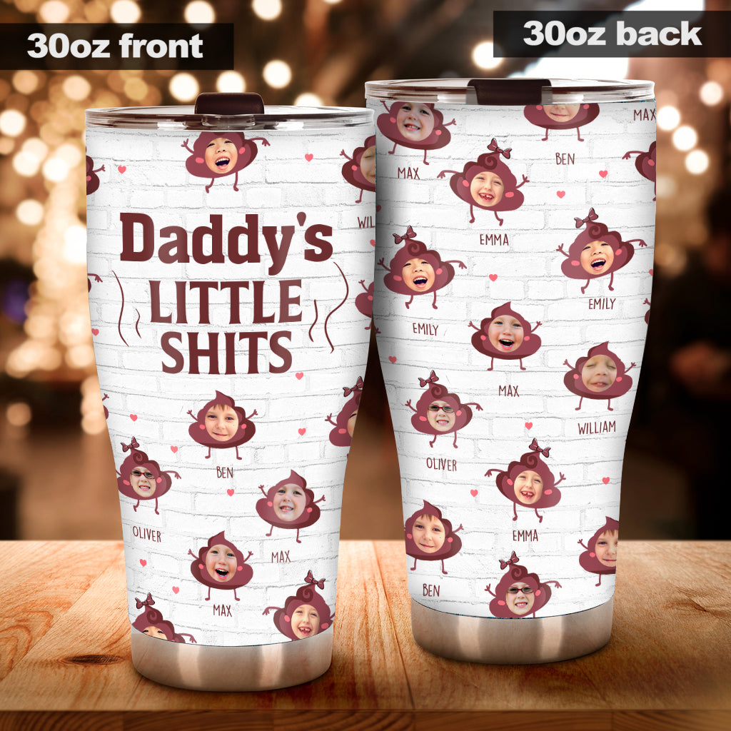 Daddy Little Shits - Gift for dad, grandma, grandpa, mom, uncle, aunt, brother, sister - Personalized Tumbler
