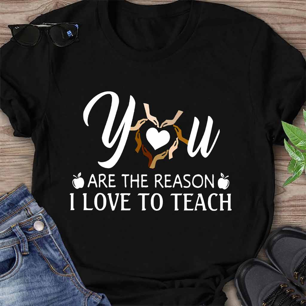 You Are The Reason - Teacher T-shirt And Hoodie 062021