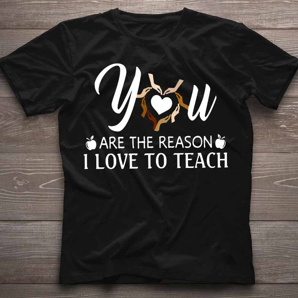 You Are The Reason - Teacher T-shirt And Hoodie 062021