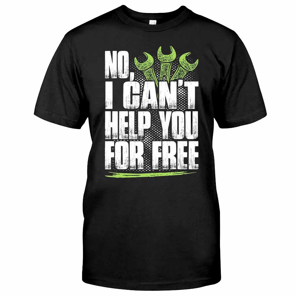 No I Can't Help You For Free - Mechanic T-shirt and Hoodie 102021