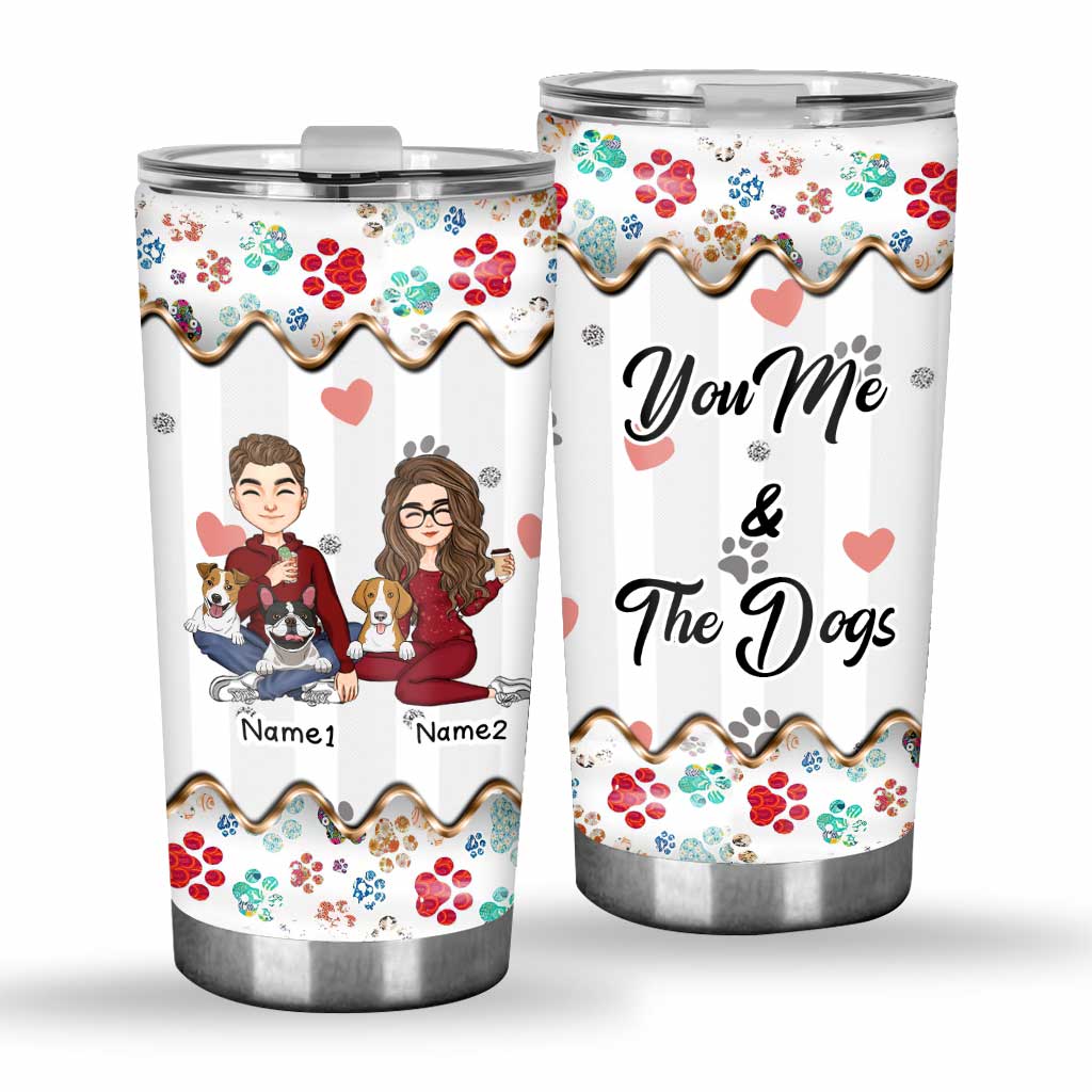 You Me And The Dog - Personalized Dog Tumbler