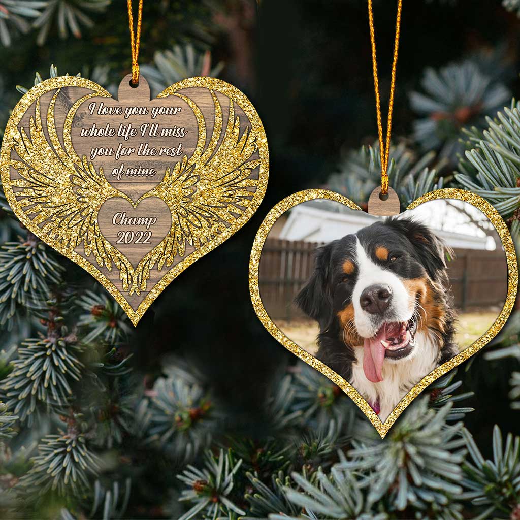 I Love You Your Whole Life I'll Miss Your For The Rest Of Mine - Personalized Christmas Dog Ornament (Printed On Both Sides)