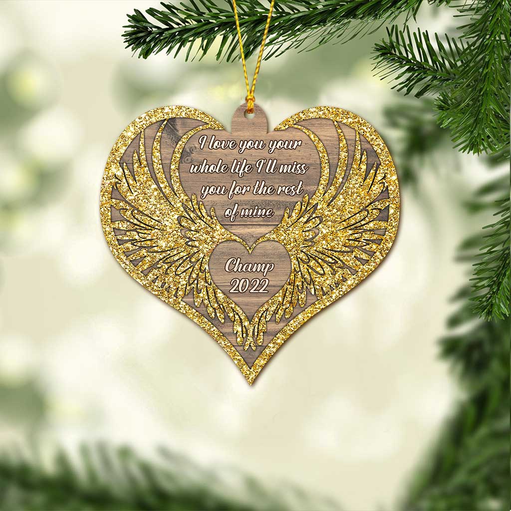 I Love You Your Whole Life I'll Miss Your For The Rest Of Mine - Personalized Christmas Dog Ornament (Printed On Both Sides)