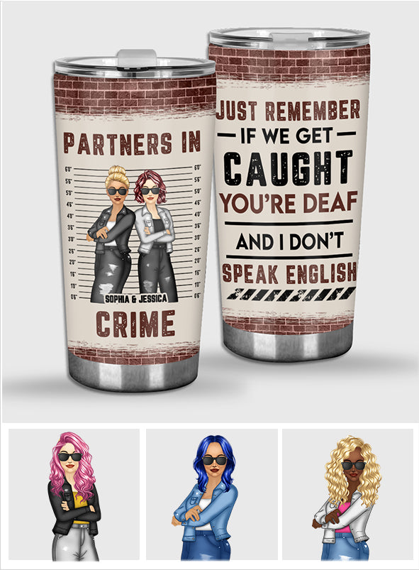 Just Remember When We Get Caught - Personalized Bestie Tumbler