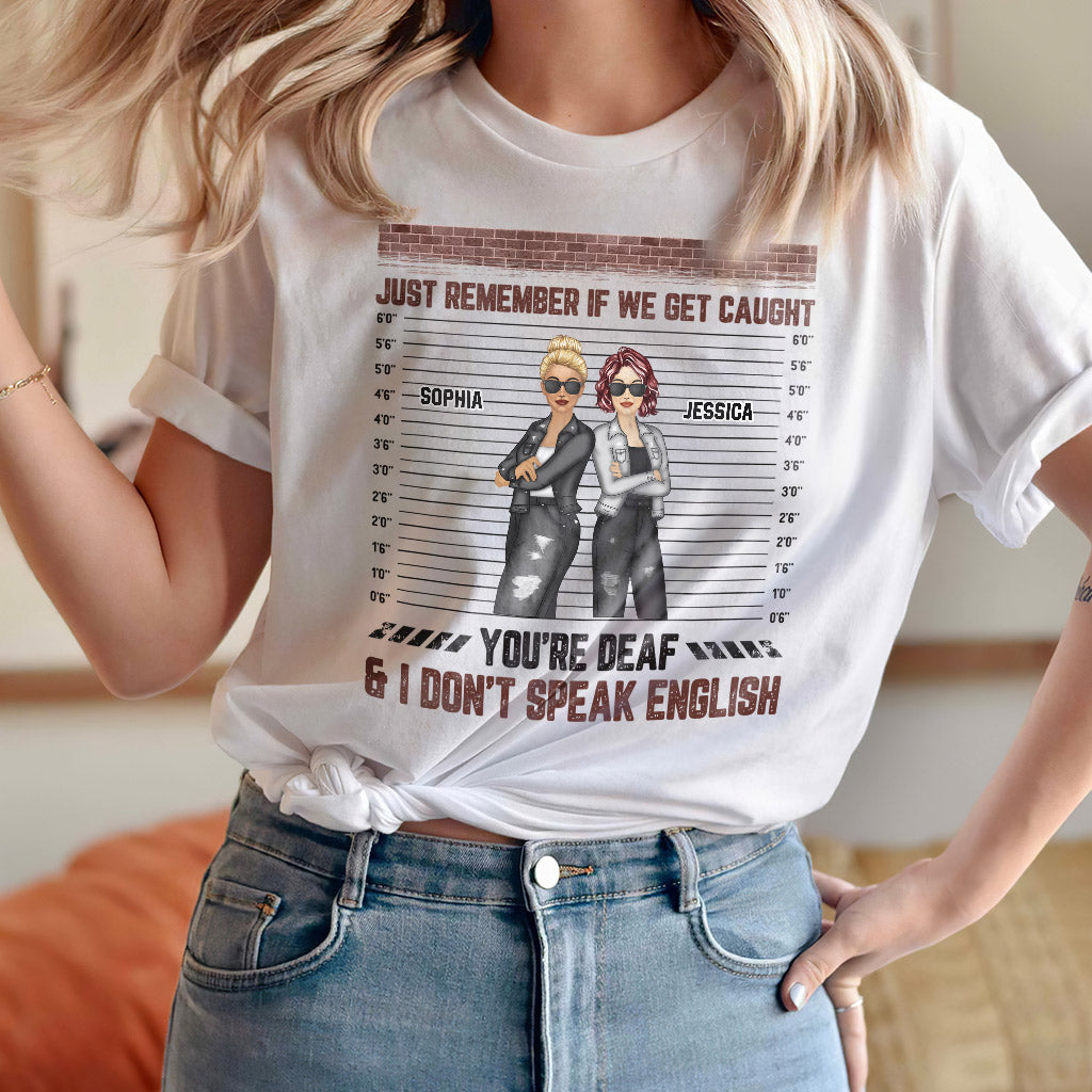Just Remember When We Get Caught - Personalized Bestie T-shirt and Hoodie