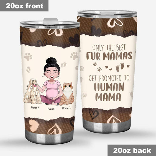 Only The Best Fur Mama - Personalized Dog Tumbler