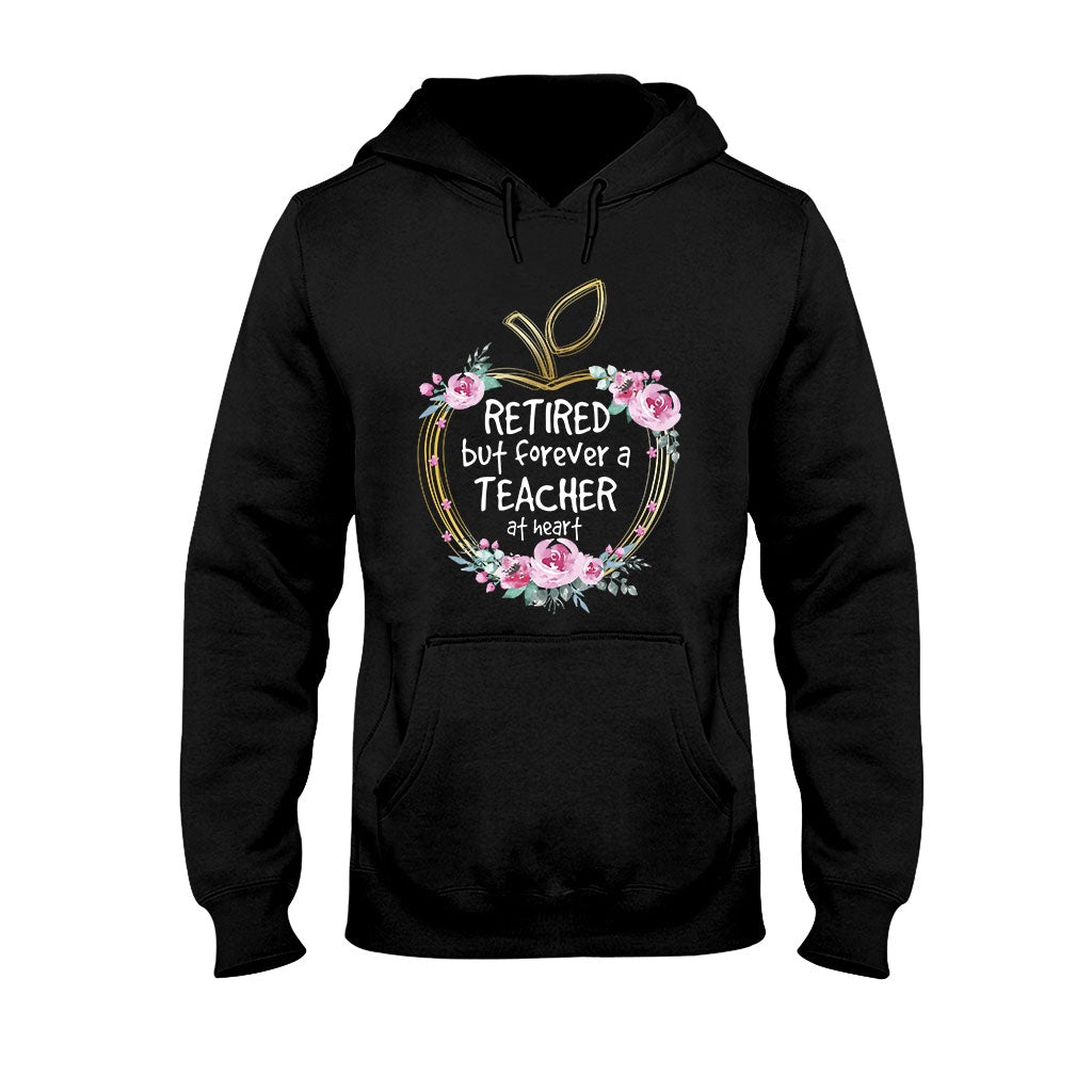 Retired But Forever A Teacher At Heart - T-shirt and Hoodie 1121
