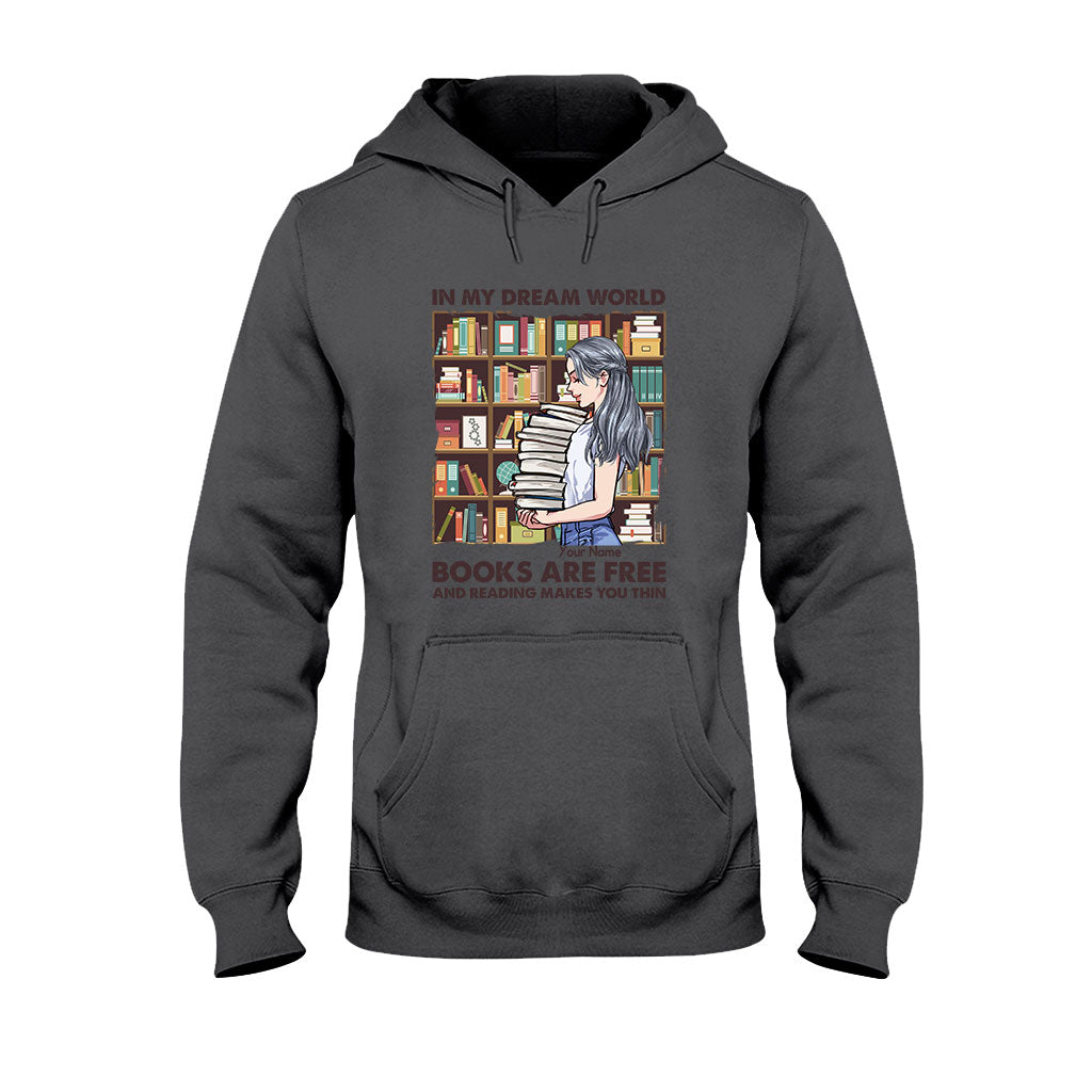 In My Dream World Books Are Free And Reading Makes You Thin - Personalized T-shirt and Hoodie