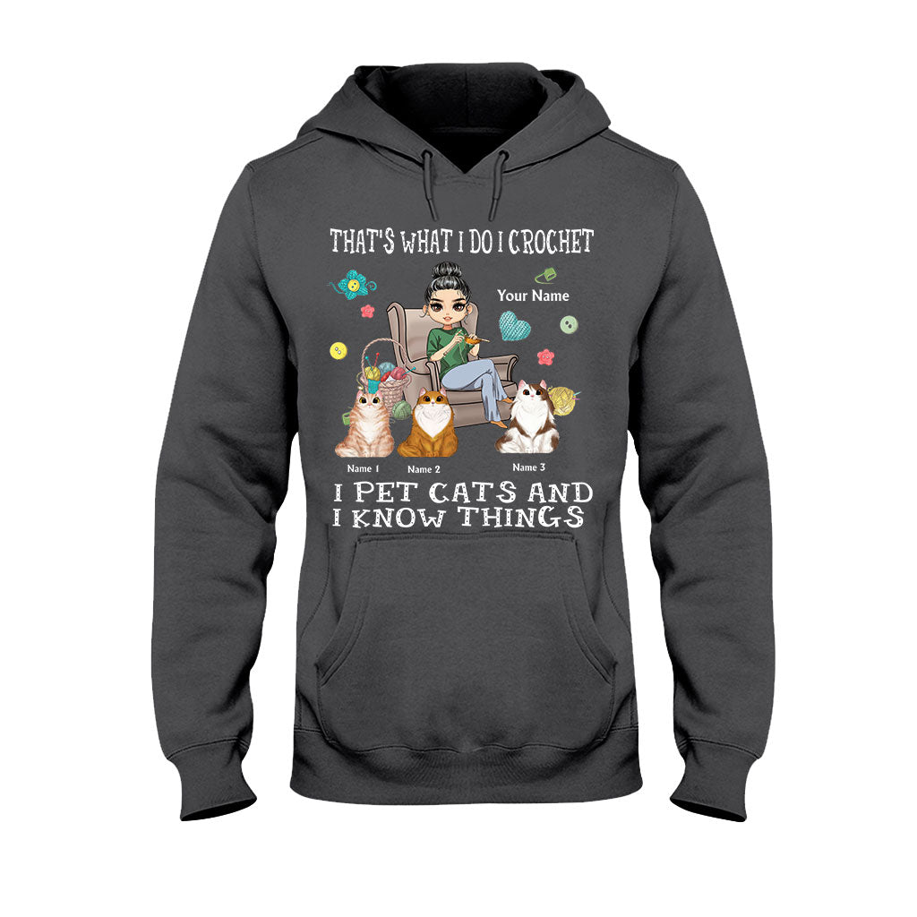 That's What I Do I Crochet I Pet Cats And I Know Things - Personalized T-shirt and Hoodie