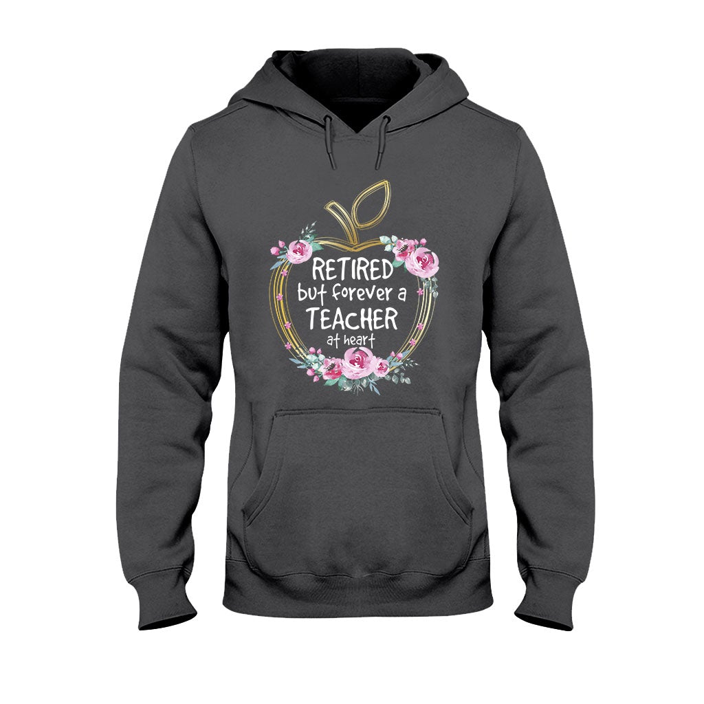 Retired But Forever A Teacher At Heart - T-shirt and Hoodie 1121