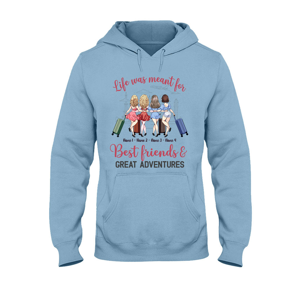 Life Was Meant For Best Friends And Great Adventures - Personalized Travelling T-shirt and Hoodie