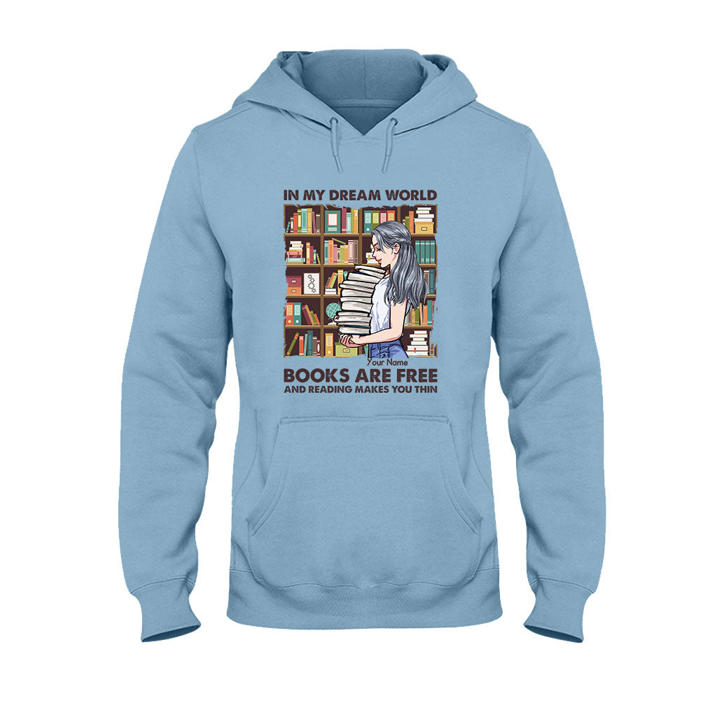 In My Dream World Books Are Free And Reading Makes You Thin - Personalized T-shirt and Hoodie