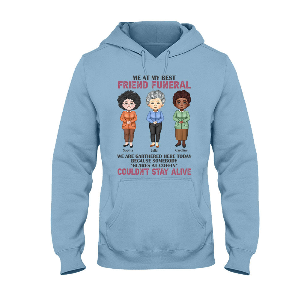 Me At My Best Friend Funeral - Personalized Bestie T-shirt and Hoodie