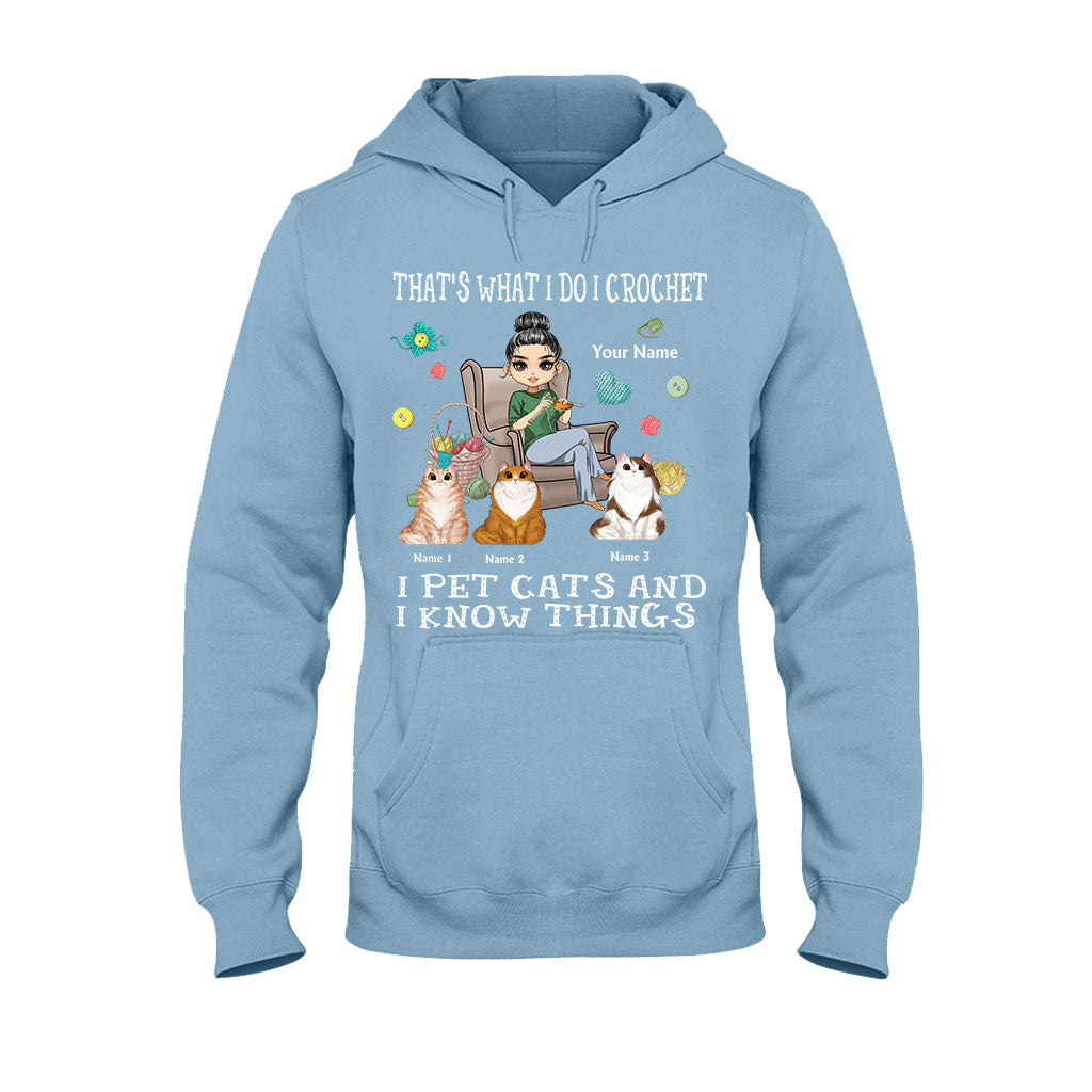 That's What I Do I Crochet I Pet Cats And I Know Things - Personalized T-shirt and Hoodie
