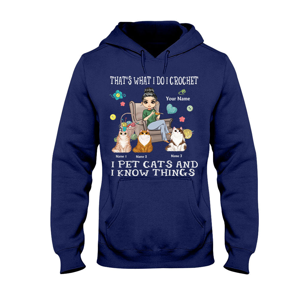 That's What I Do I Crochet I Pet Cats And I Know Things - Personalized T-shirt and Hoodie