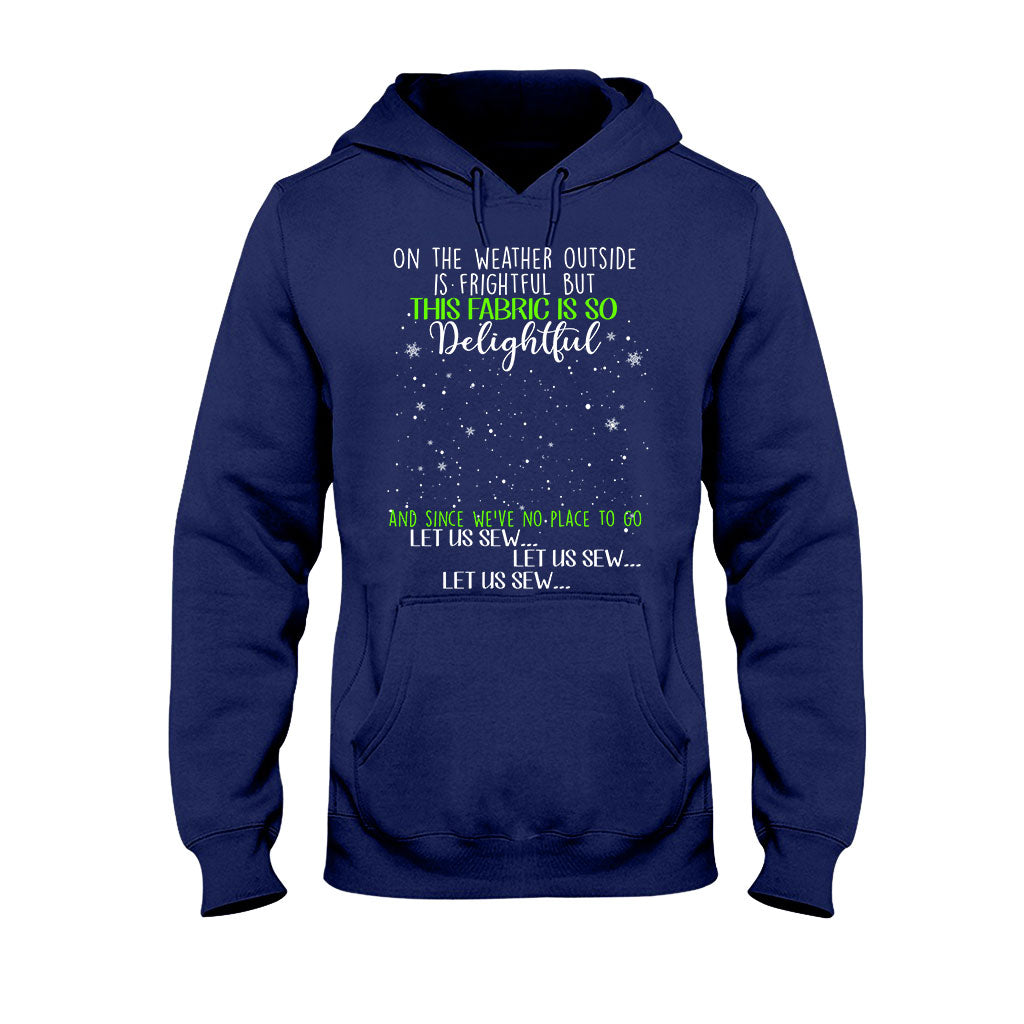 On The Weather Outside Is Frightful - Personalized Christmas Sewing T-shirt and Hoodie