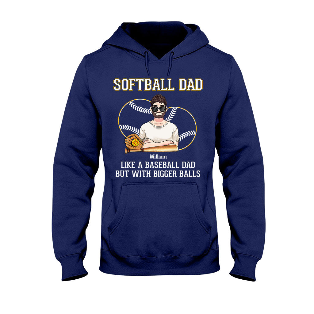 Softball Dad Like A Baseball Dad But With Bigger Balls - Personalized Softball T-shirt and Hoodie