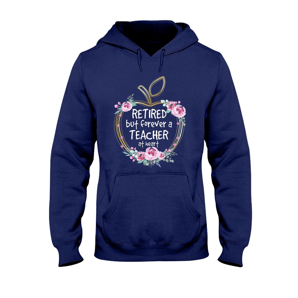 Retired But Forever A Teacher At Heart - T-shirt and Hoodie 1121