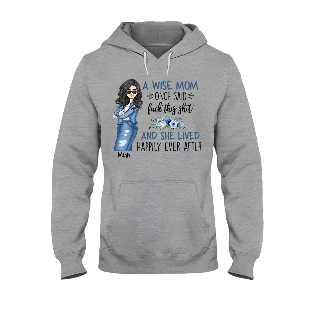 A Wise Mom Once Said - Personalized Mother T-shirt and Hoodie