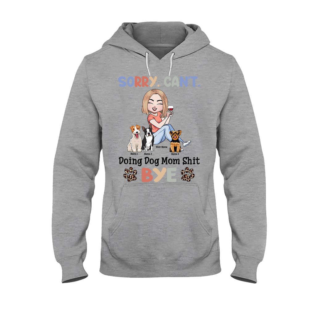 Sorry Can't Doing Dog Mom Shit - Personalized T-shirt and Hoodie