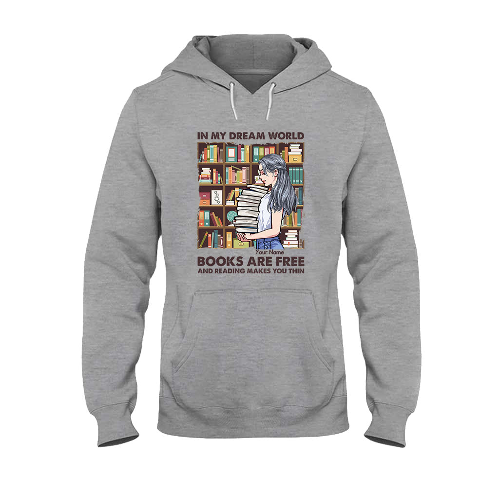 In My Dream World Books Are Free And Reading Makes You Thin - Personalized T-shirt and Hoodie