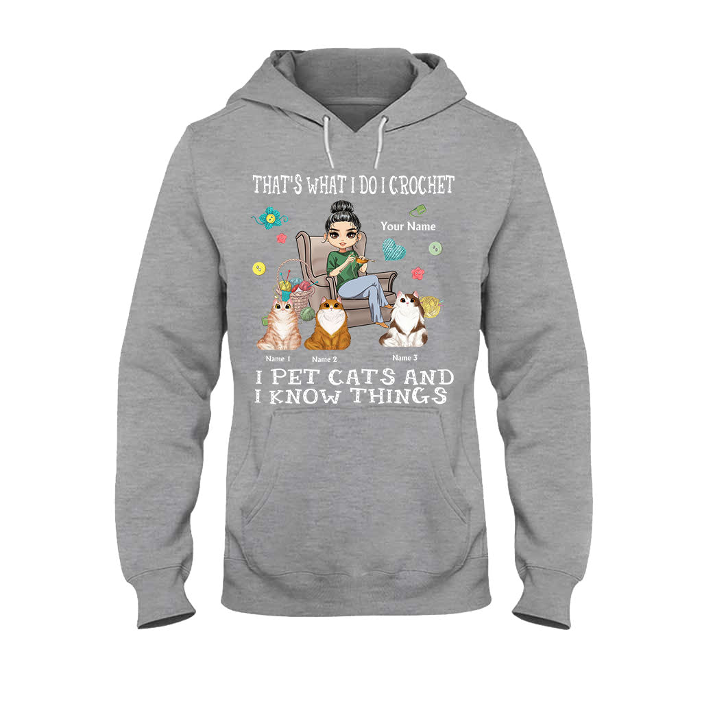 That's What I Do I Crochet I Pet Cats And I Know Things - Personalized T-shirt and Hoodie