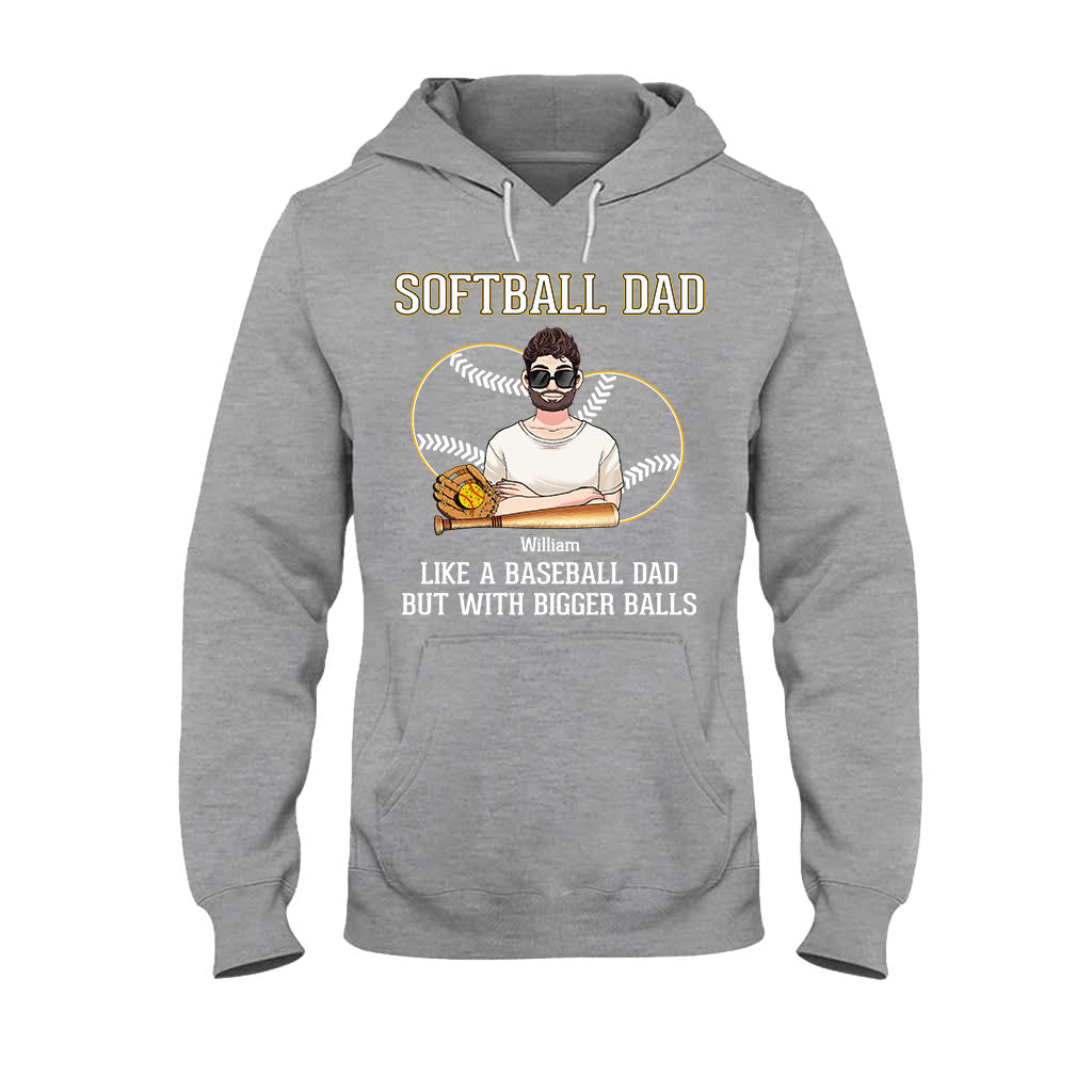 Softball Dad Like A Baseball Dad But With Bigger Balls - Personalized Softball T-shirt and Hoodie
