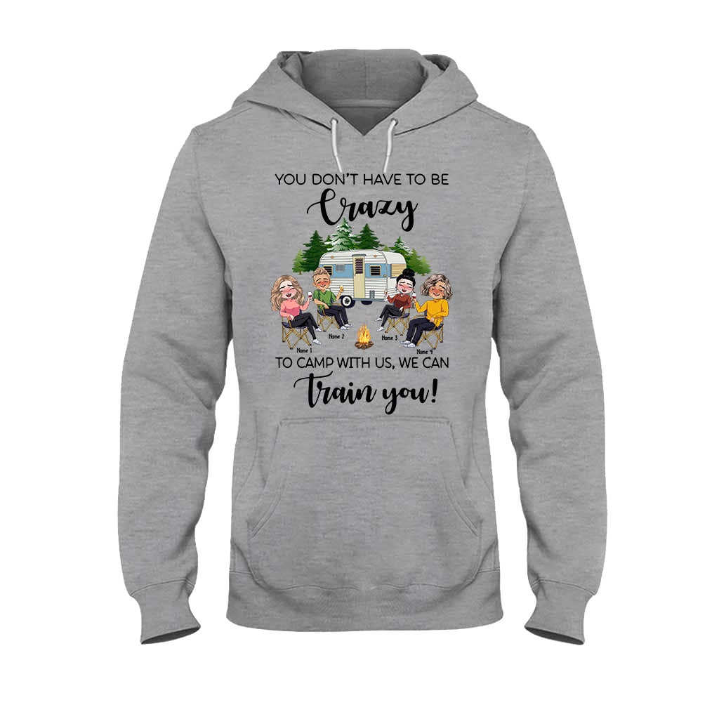 You Don't Have To Be Crazy To Camp With Us - Personalized Camping T-shirt and Hoodie