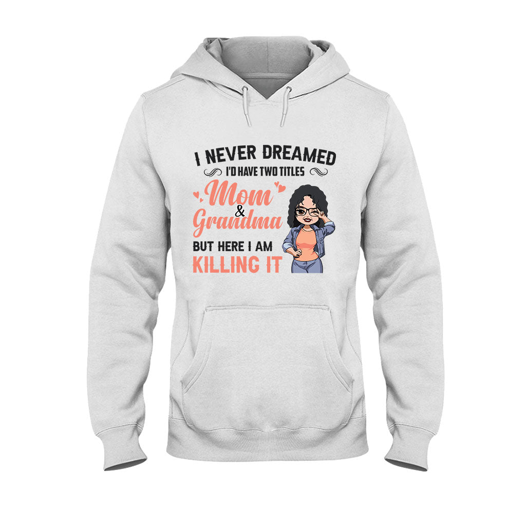 I Never Dreamed I'd Be Mom Grandma - Personalized Mother's Day T-shirt and Hoodie