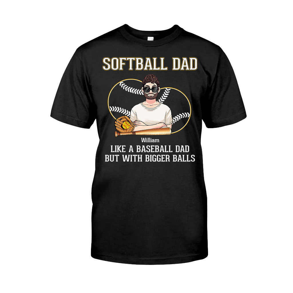Softball Dad Like A Baseball Dad But With Bigger Balls - Personalized Softball T-shirt and Hoodie