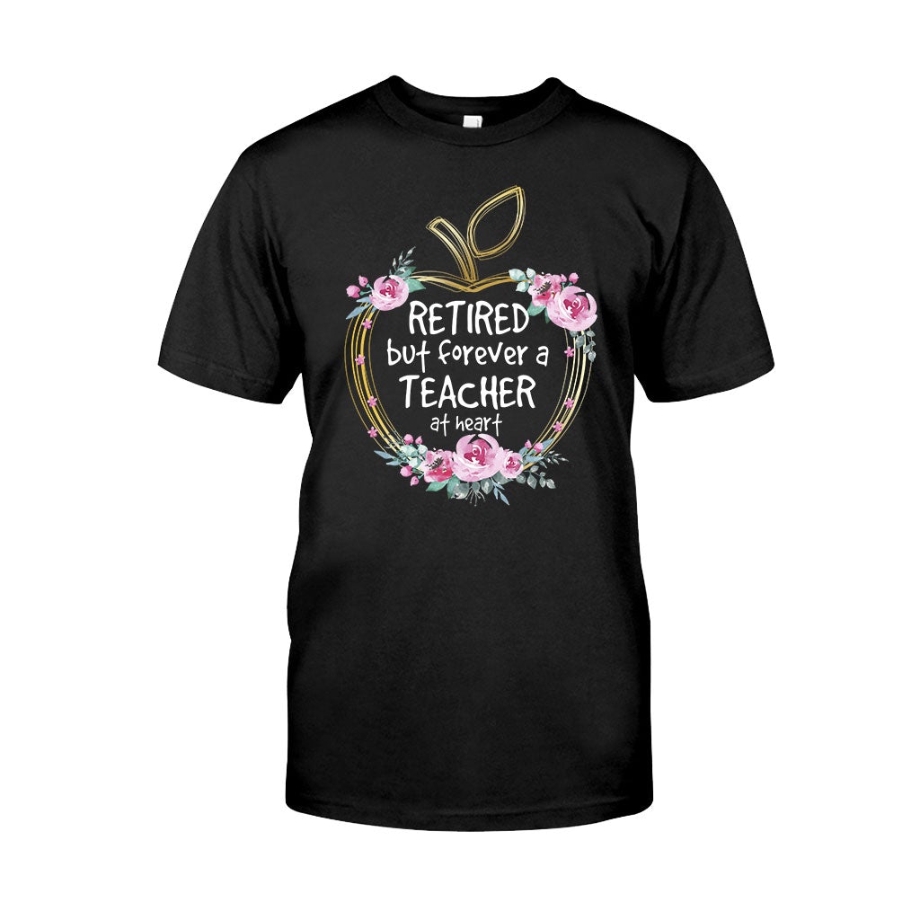 Retired But Forever A Teacher At Heart - T-shirt and Hoodie 1121