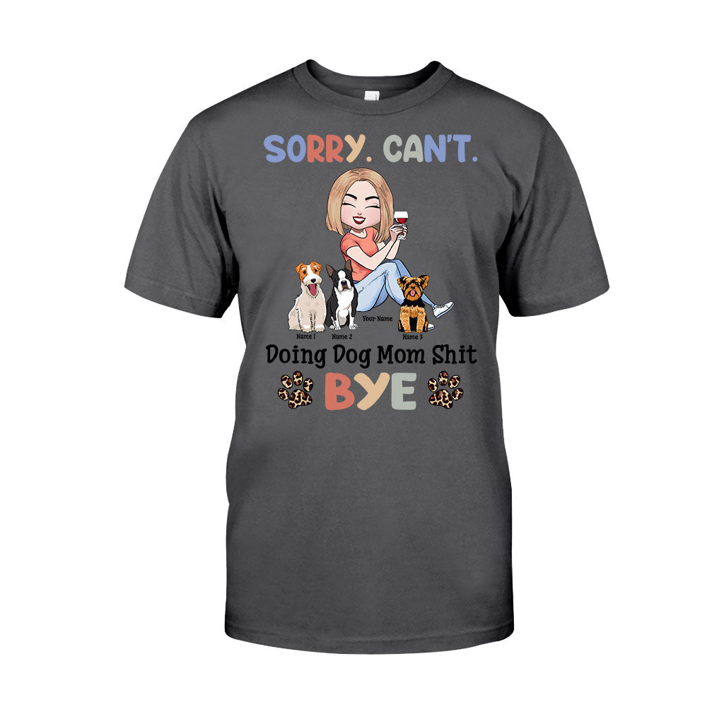 Sorry Can't Doing Dog Mom Shit - Personalized T-shirt and Hoodie