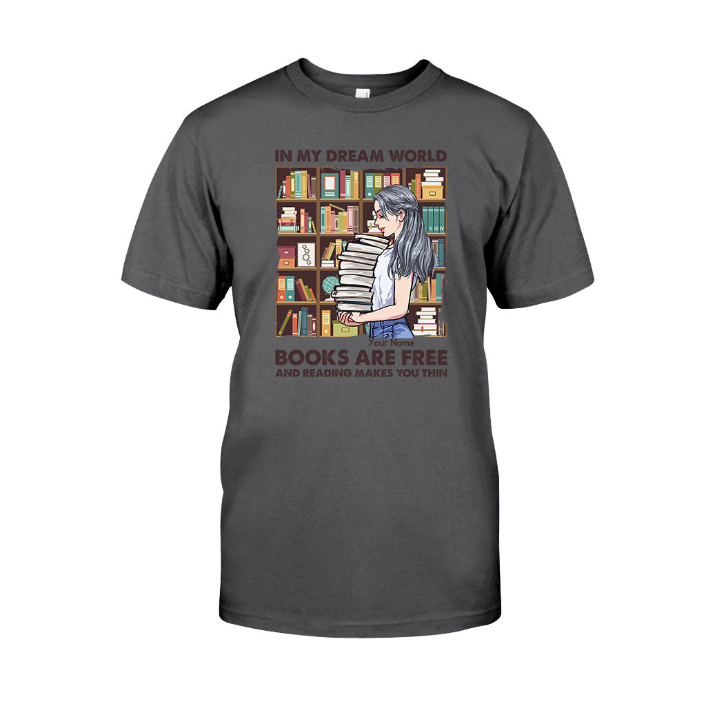 In My Dream World Books Are Free And Reading Makes You Thin - Personalized T-shirt and Hoodie