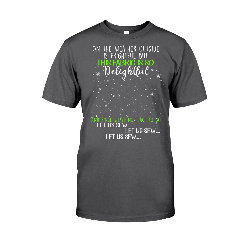 On The Weather Outside Is Frightful - Personalized Christmas Sewing T-shirt and Hoodie